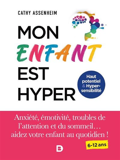 Mon enfant est hyper Anxiété émotivité troubles de l attention et du