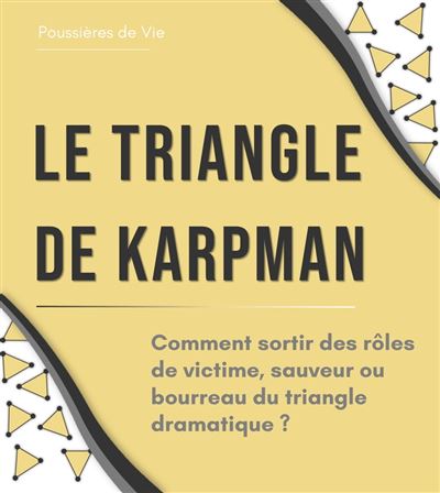 Le Triangle De Karpman Comment Sortir Des R Les De Victime Sauveur