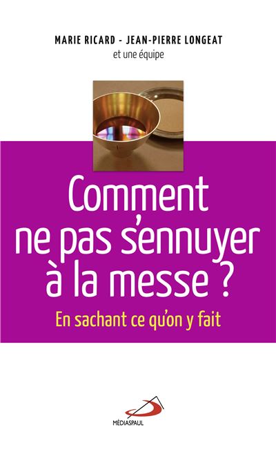 Comment ne pas s ennuyer à la messe En sachant ce qu on y fait