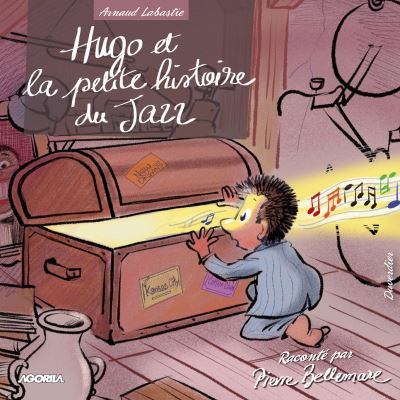 Hugo Et La Petite Histoire Du Jazz Pierre Bellemare Arnaud Labastie