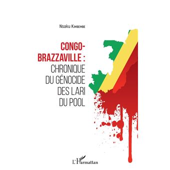 Congo Brazzaville Chronique Du G Nocide Des Lari Du Pool Broch