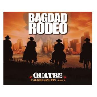 Quatre L Album Sans Fin Part 1 Bagdad Rodeo CD Album Achat