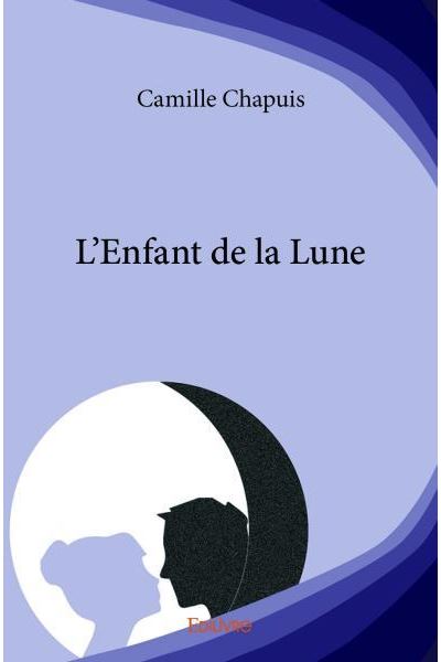 L enfant de la lune broché Camille Chapuis Achat Livre fnac