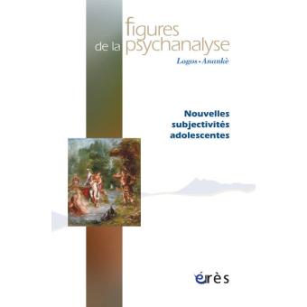 Figures De La Psychanalyse 25 Nouvelles Subjectivites Adolescentes