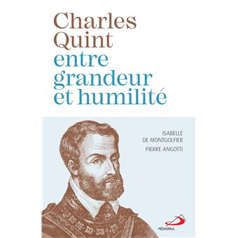 Charles Quint Entre Grandeur Et Humilit Broch Pierre Angotti