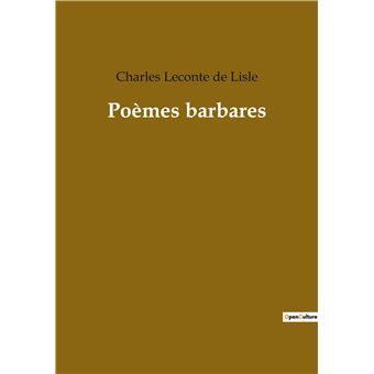 Poèmes barbares broché Charles Marie Leconte De Lisle Achat Livre