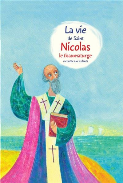 La Vie De Saint Nicolas Le Thaumaturge Racont E Aux Enfants Broch