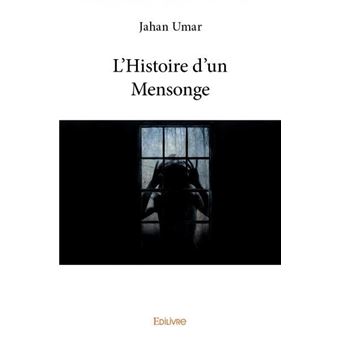 L histoire d un Mensonge broché Jahan Umar Achat Livre fnac