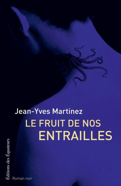 Le fruit de nos entrailles broché Jean Yves Martinez Achat Livre