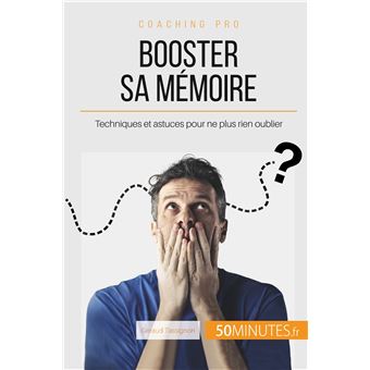 Booster Sa M Moire Techniques Et Astuces Pour Ne Plus Rien Oublier