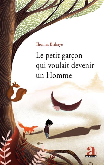 Le petit garçon qui voulait devenir un Homme broché Thomas Brihaye