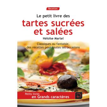 Le Petit Livre Des Tartes Sal Es Et Sucr Es Classiques Ou Fantaisie