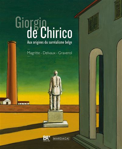 Giorgio De Chirico Aux Origines Du Surr Alisme Belge Ren Magritte