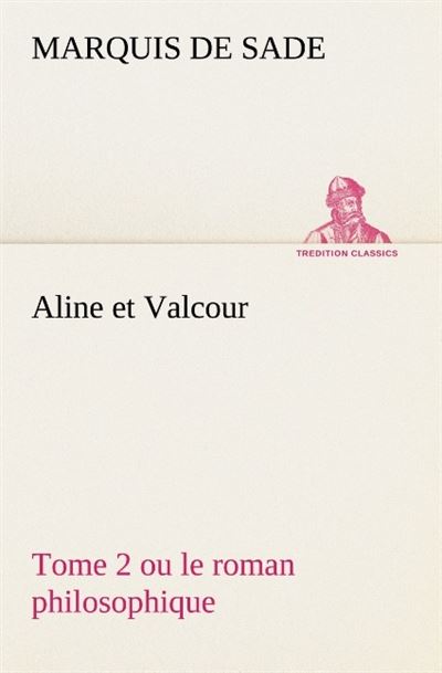 Aline Et Valcour Tome 2 Ou Le Roman Philosophique Ou Le Roman