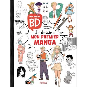 Mon Atelier Bd Je Dessine Mon Premier Manga Cartonn Greg Blondin