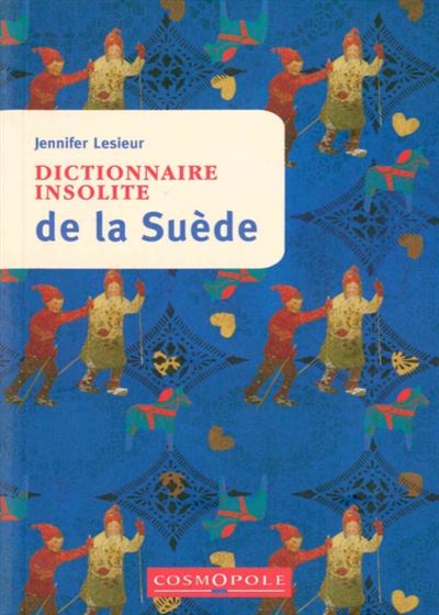 Dictionnaire insolite de la Suède broché Jennifer Lesieur Achat