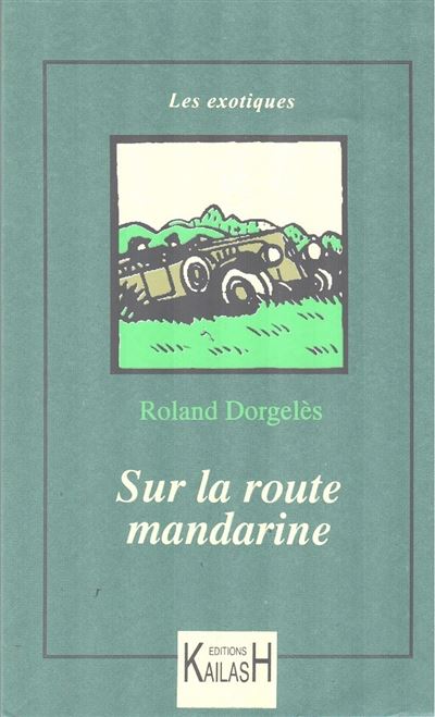 Sur la route mandarine 3ème édition 2018 broché Roland Dorgelès