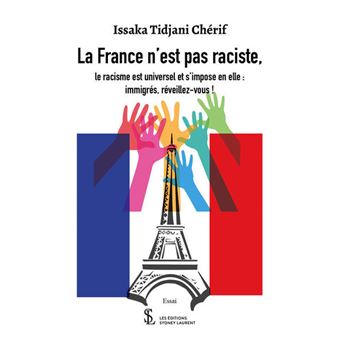 La France Nest Pas Raciste Le Racisme Est Universel Et Simpose En