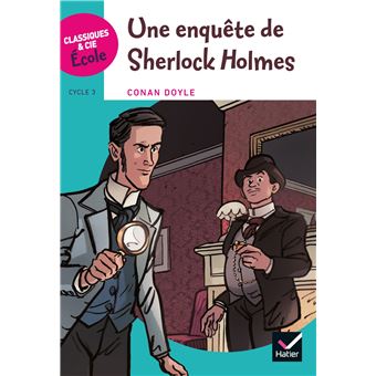 Sherlock Holmes Classiques Cie Ecole Cycle 3 Une enquête de