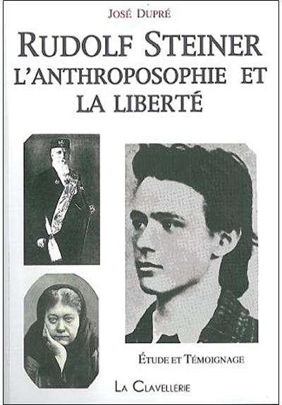 Rudolf Steiner l anthroposophie et la liberté broché José Dupré