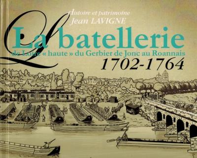 Couverture de La batellerie de Loire "haute" du Gerbier de Jonc au Roannais : 1702-1764