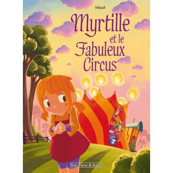 Myrtille et le fabuleux circus broché Mikaël Achat Livre