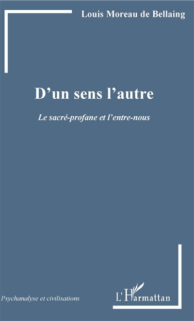 D un sens l autre Le sacré profane et l entre nous broché Louis