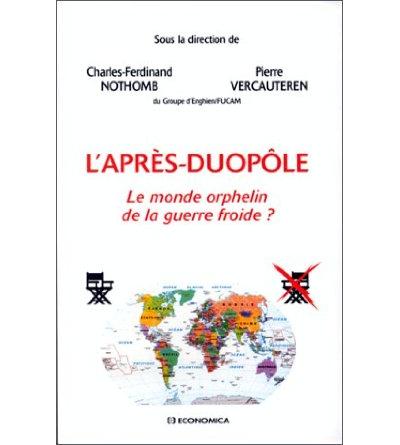 L´apres duopole le monde orphelin de la guerre froide