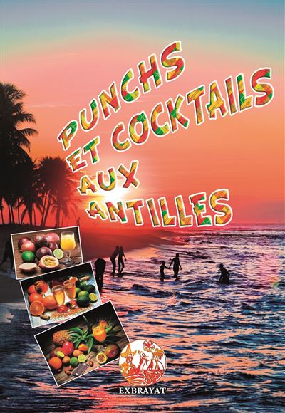 Punchs Et Cocktails Aux Antilles Broch A Exbrayat Achat Livre