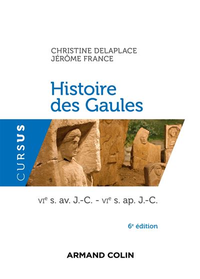 Histoire Des Gaules 6e Ed VIe S Av J C VIe S Ap J C Du