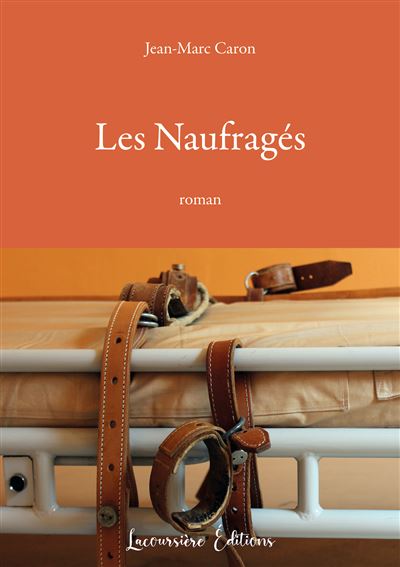 Les Naufragés Roman broché Jean Marc Caron Achat Livre fnac