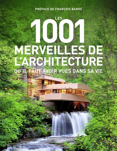 Les Merveilles De L Architecture Qu Il Faut Avoir Vues Dans Sa Vie