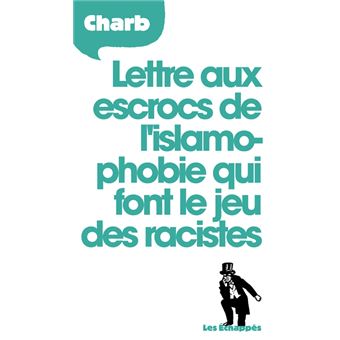 Lettre aux escrocs de l’islamophobie qui font le jeu des racistes