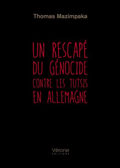 Un Rescap Du G Nocide Contre Les Tutsis En Allemagne Broch Thomas