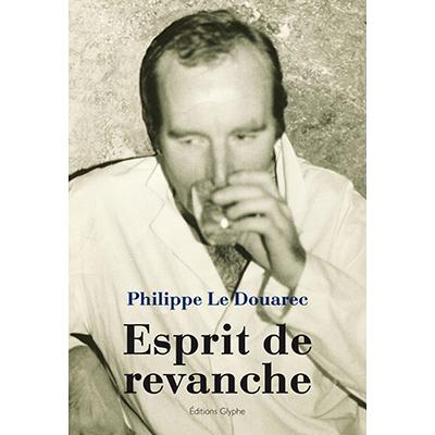 Esprit de revanche broché Philippe Le Douarec Achat Livre fnac