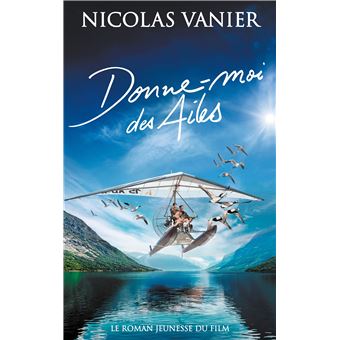 Donne moi des ailes Après Belle et Sébastien et L école buissonnière