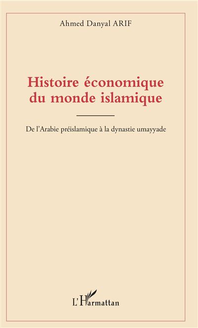 Histoire économique du monde islamique De l Arabie préislamique à la