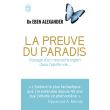 La Preuve Du Paradis Voyage D Un Neurochirurgien Dans L Apr S Vie