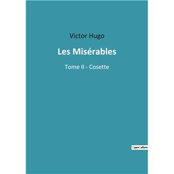 Les Mis Rables Tome Ii Cosette Tome Broch Victor Hugo Achat