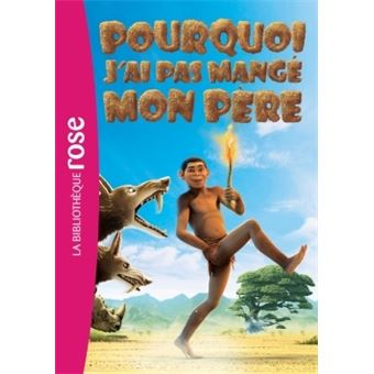 Pourquoi j ai pas mangé mon père Le roman du film Le roman du film