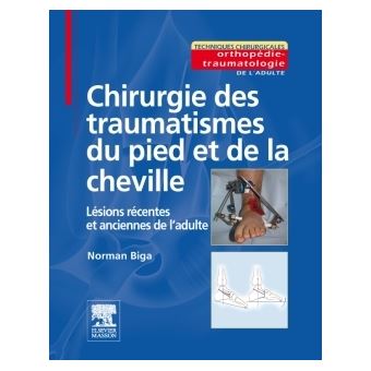 Chirurgie des traumatismes du pied et de la cheville Lésions récentes