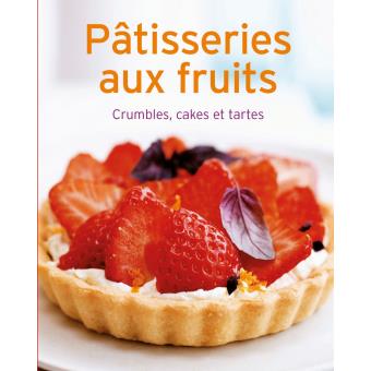 Patisseries Aux Fruits Crumbles Cakes Et Tartes Reli Collectif