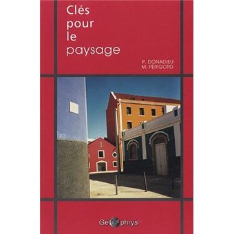 Clés pour le paysage broché Pierre Donadieu Michel Perigord