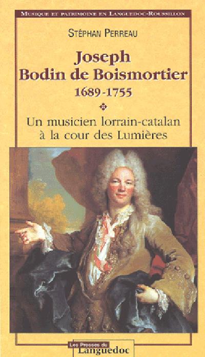 Joseph Bodin de Boismortier 1689 1755 Un musicien lorrain catalan à la