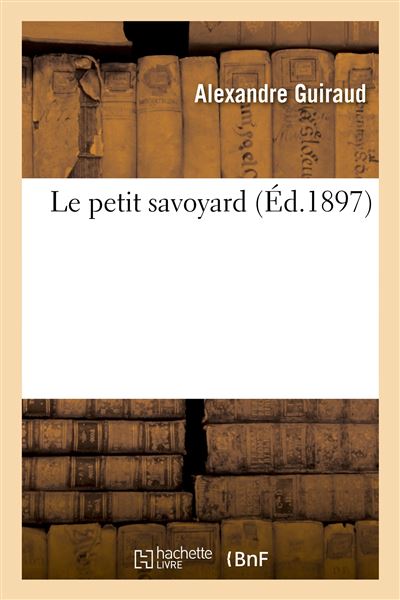 Le Petit Savoyard Broch Alexandre Guiraud Achat Livre Fnac