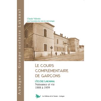 Le cours complémentaire de garçons L école Lakanal broché Claude