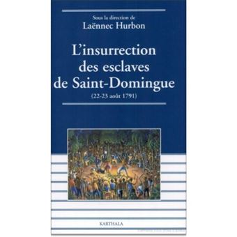 L Insurrection Des Esclaves De Saint Domingue Broch La Nnec Hurbon