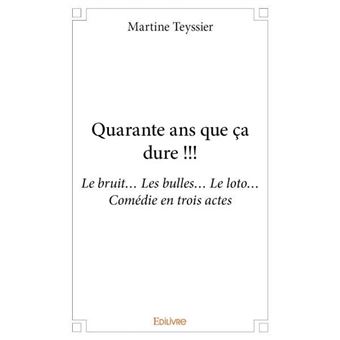 Quarante ans que ça dure Le bruit Les bulles Le loto Comédie en