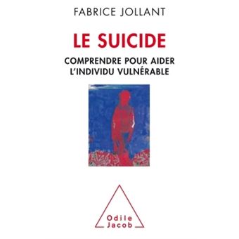 Le suicide Comprendre pour aider l individu vulnérable broché