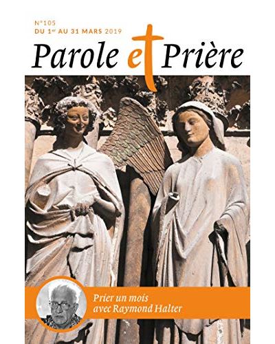 Parole et Prière n 105 mars 2019 Raymond Halter Tome 105 broché